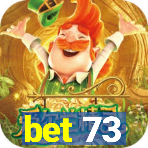 bet 73